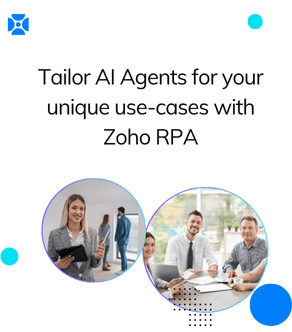 Tailor AI Agents for your unique use-cases with Zoho RPA